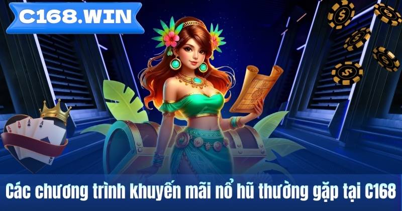 Khuyến mãi nổ hũ tại C168 – Tổng hợp thông tin người dùng nên biết Các chương trình khuyến mãi nổ hũ thường gặp tại C168