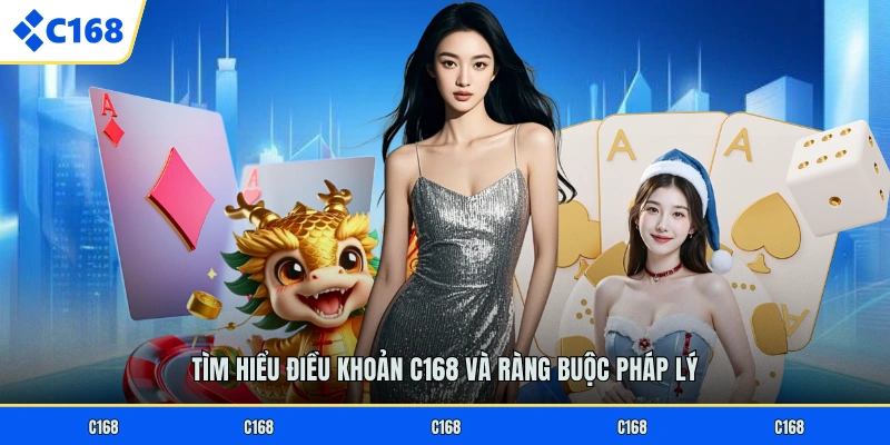 Tìm hiểu điều khoản C168 và ràng buộc pháp lý